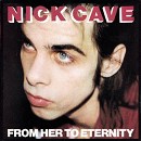Nick Cave: From Her to Eternity